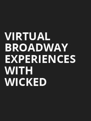 Virtual Broadway Experiences with WICKED, Virtual Experiences for Lakeland, Lakeland