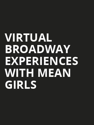 Virtual Broadway Experiences with MEAN GIRLS, Virtual Experiences for Lakeland, Lakeland