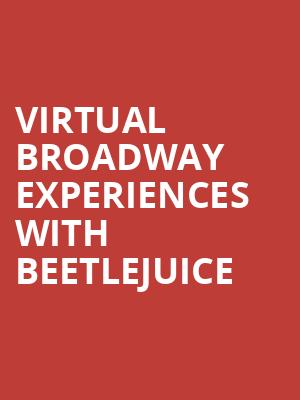Virtual Broadway Experiences with BEETLEJUICE, Virtual Experiences for Lakeland, Lakeland