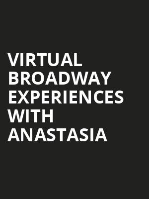 Virtual Broadway Experiences with ANASTASIA, Virtual Experiences for Lakeland, Lakeland