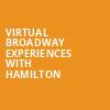 Virtual Broadway Experiences with HAMILTON, Virtual Experiences for Lakeland, Lakeland