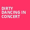 Dirty Dancing in Concert, Youkey Theatre, Lakeland